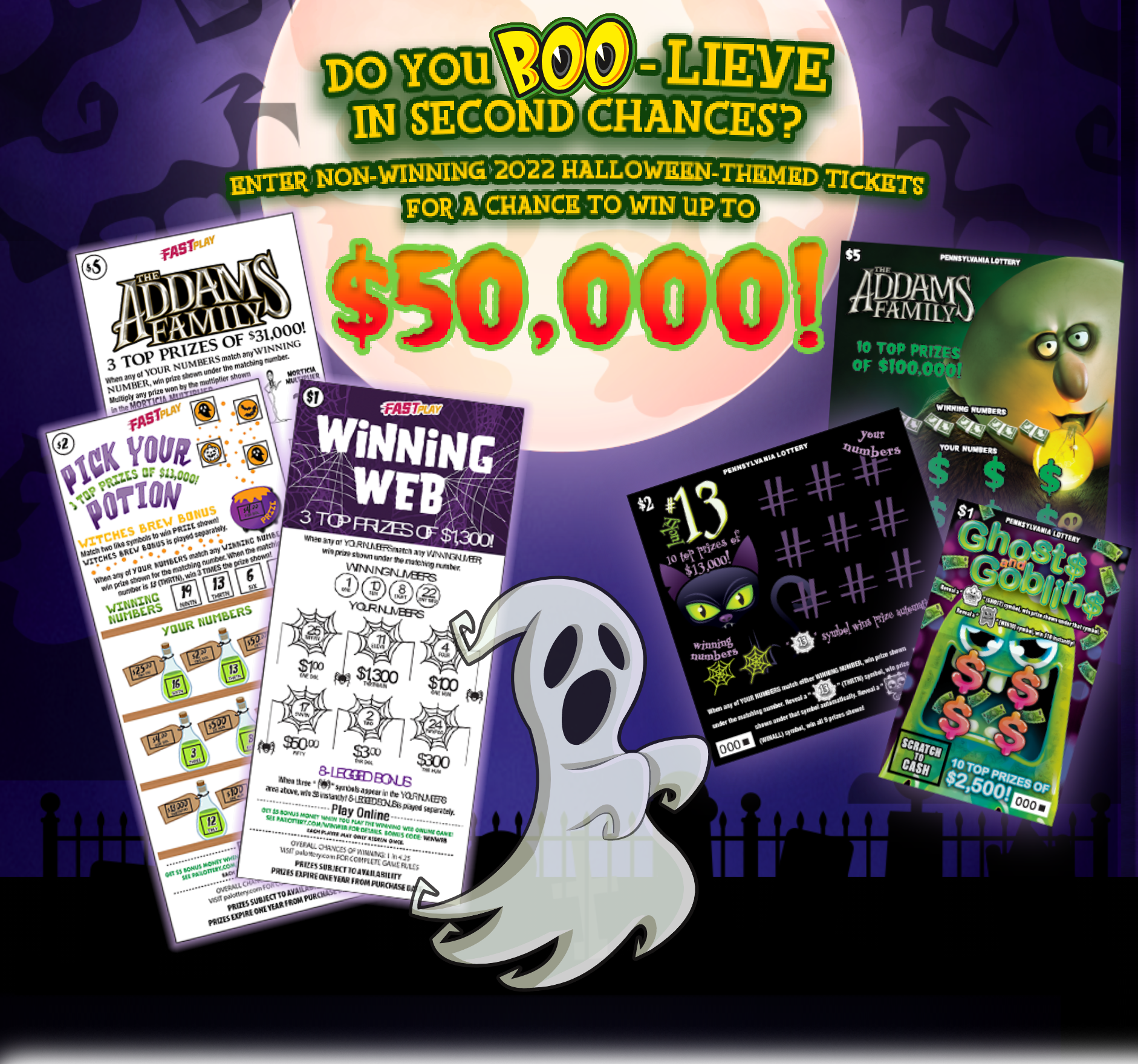 Do you boolieve in second chances? Enter non-winning 2022 halloween-themed tickets for a chance to win up to $50,000!